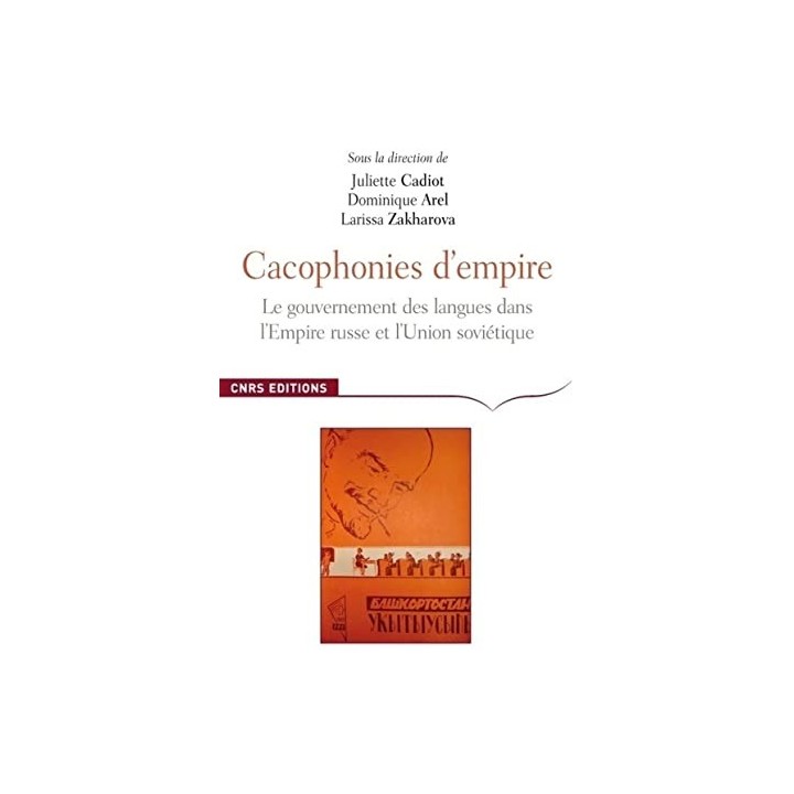 Cacophonies d'empires. Le gouvernement des langues dans l'empire russe et en Union soviétique